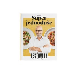 Zdeněk Pohlreich - Super jednoduše Těstoviny