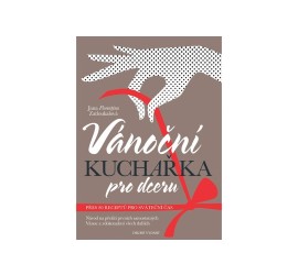 Zatloukalová Jana Florentýna - Vánoční kuchařka pro dceru, 2. vydání